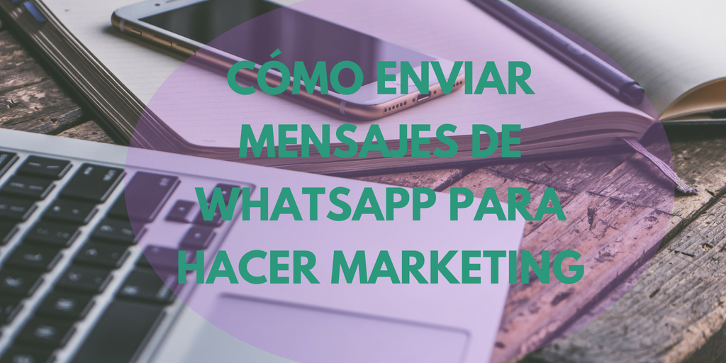 NVIAR MENSAJES DE WHATSAPP PARA HACER MARKETING